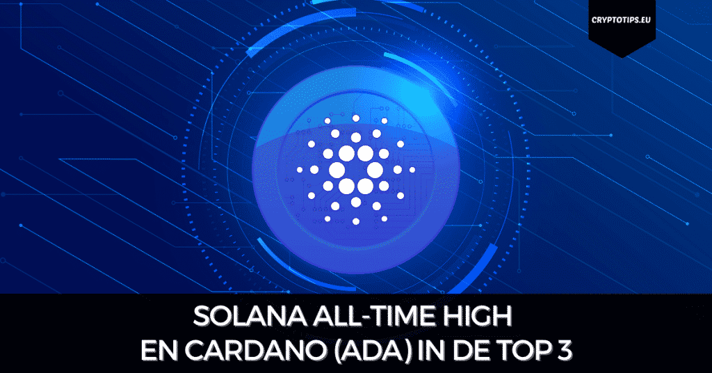 Solana all-time high en Cardano (ADA) in de top 3