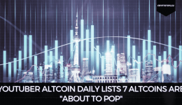 YouTuber Altcoin Daily Lists 7 Altcoins Are "About To Pop"