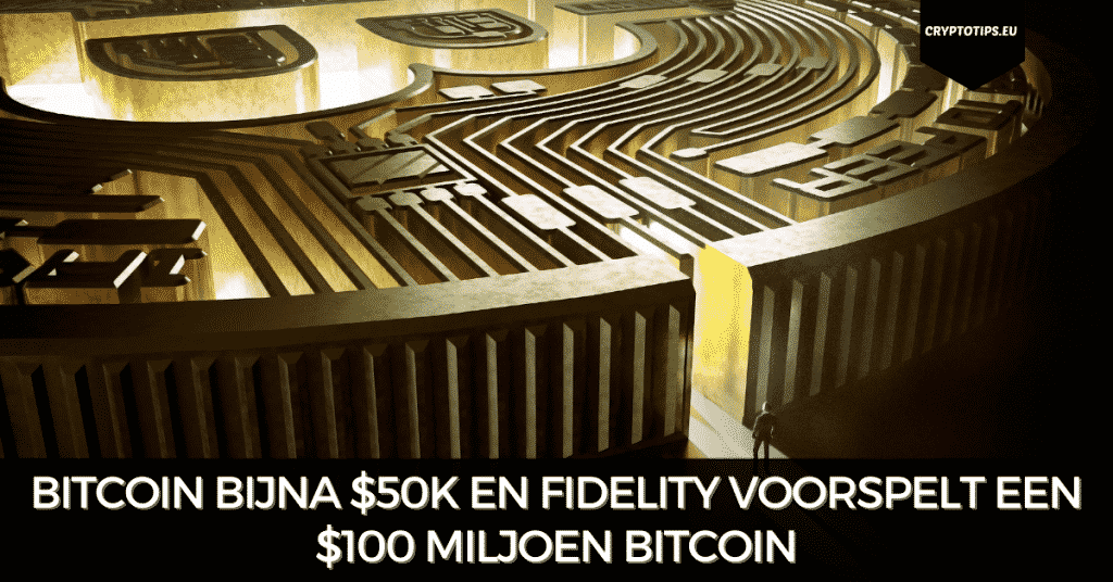 Bitcoin bijna $50k en Fidelity voorspelt een $100 miljoen Bitcoin