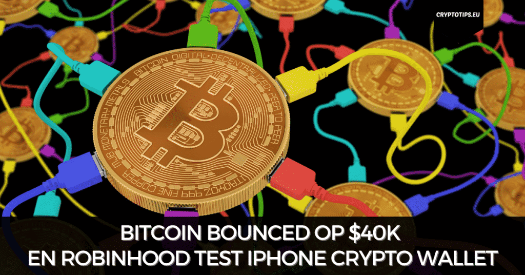 Bitcoin bounced op $40k en Robinhood test iPhone crypto wallet