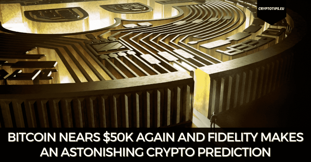 Bitcoin Nears $50k Again And Fidelity Makes A Crypto Prediction