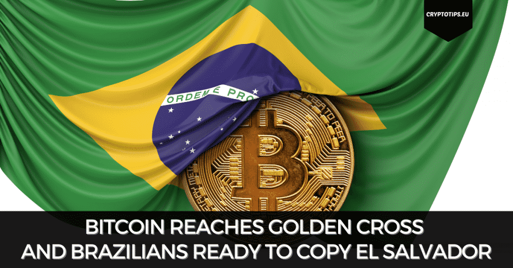 Bitcoin Reaches Golden Cross And Brazilians ready to copy El Salvador