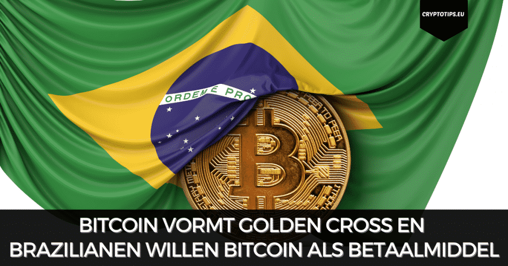 Bitcoin vormt Golden Cross en Brazilianen willen Bitcoin als betaalmiddel
