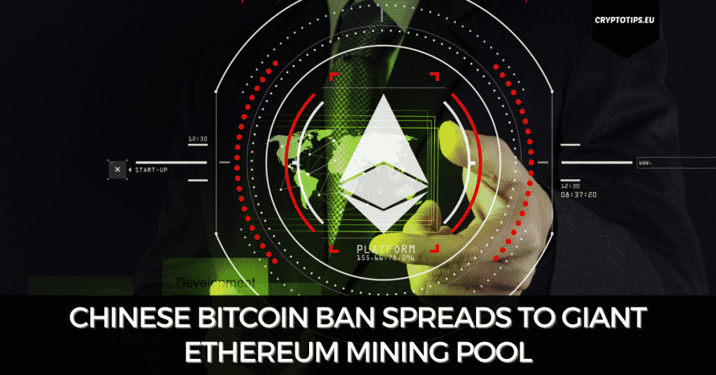 Chinese Bitcoin Ban Spreads To Giant Ethereum Mining Pool