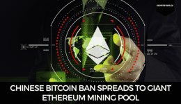Chinese Bitcoin Ban Spreads To Giant Ethereum Mining Pool