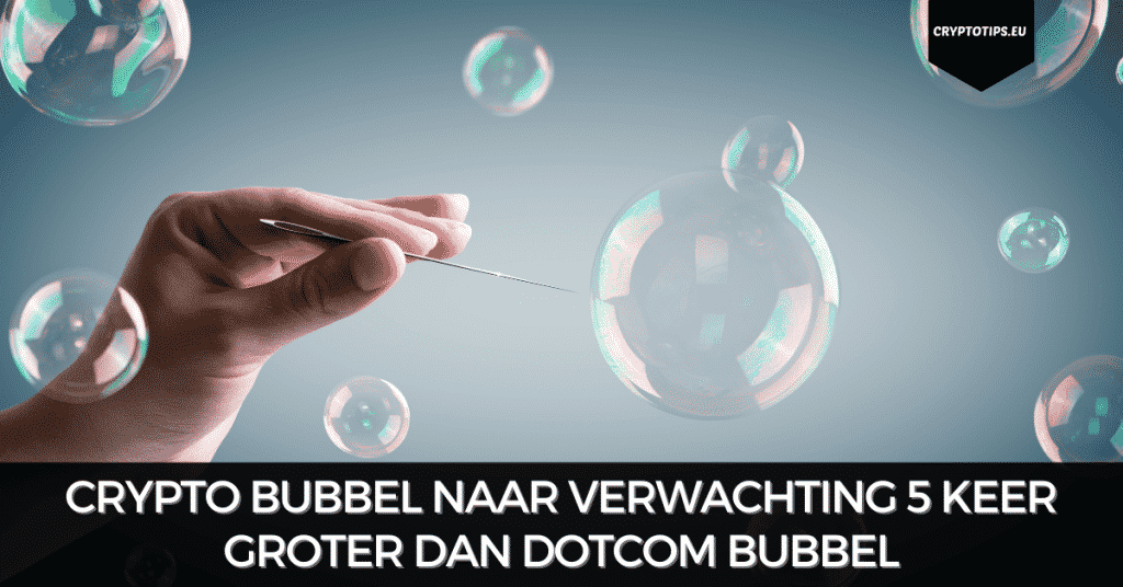 Crypto bubbel naar verwachting 5 keer groter dan dotcom bubbel