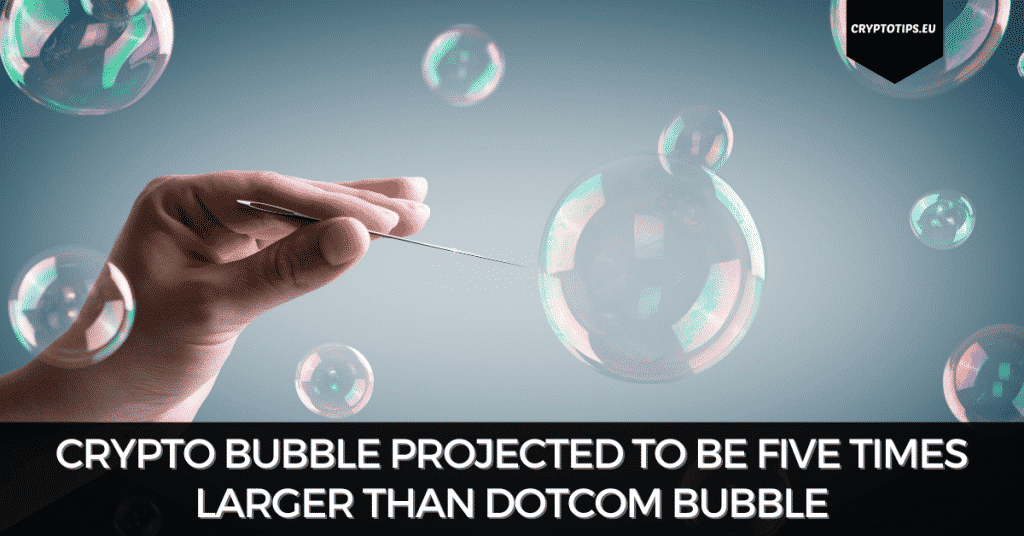 Crypto Bubble Projected To Be Five Times Larger Than Dotcom Bubble