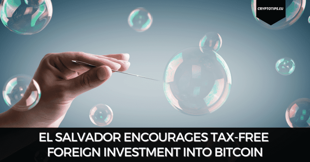 El Salvador Encourages Tax-Free Foreign Investment Into Bitcoin