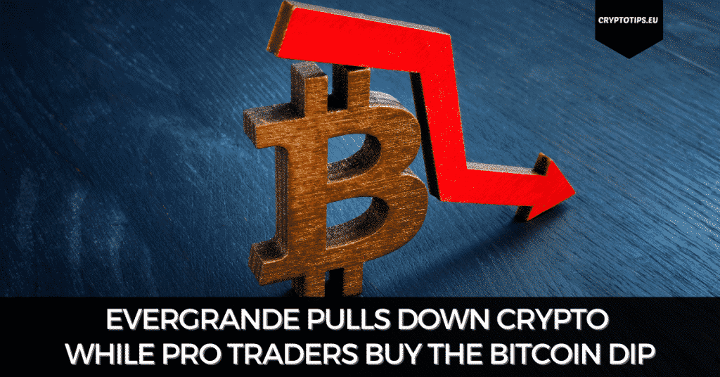 Evergrande Pulls Down Crypto While Pro Traders Buy The Bitcoin Dip