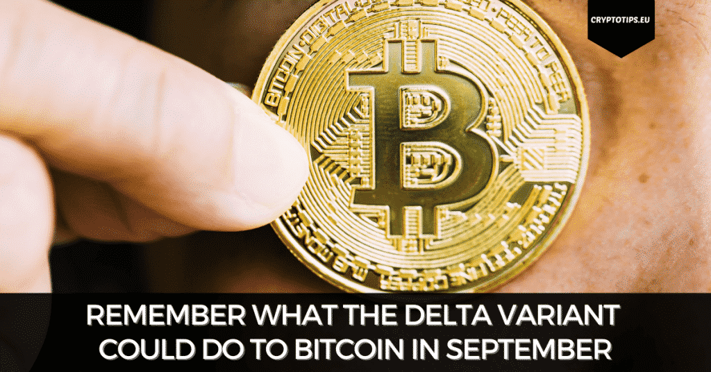 Remember what the Delta variant could do to Bitcoin in September