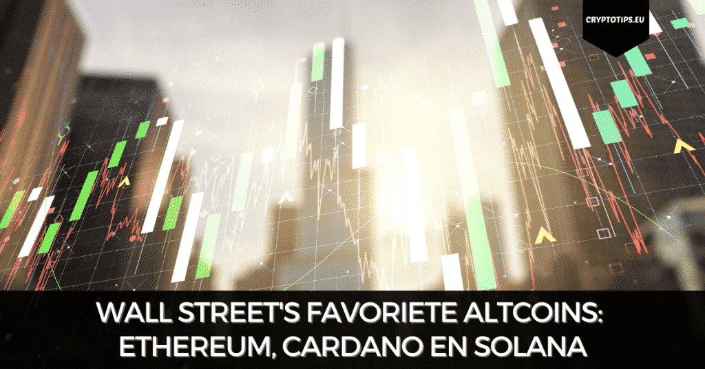 Wall Street's favoriete altcoins: Ethereum, Cardano en Solana