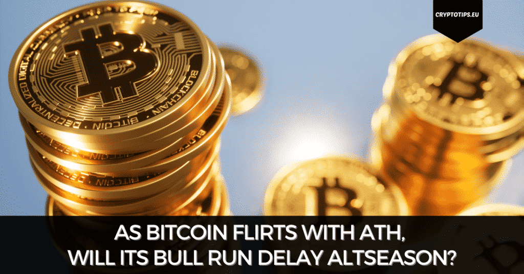 As Bitcoin Flirts With ATH, Will Its Bull Run Delay Altseason?