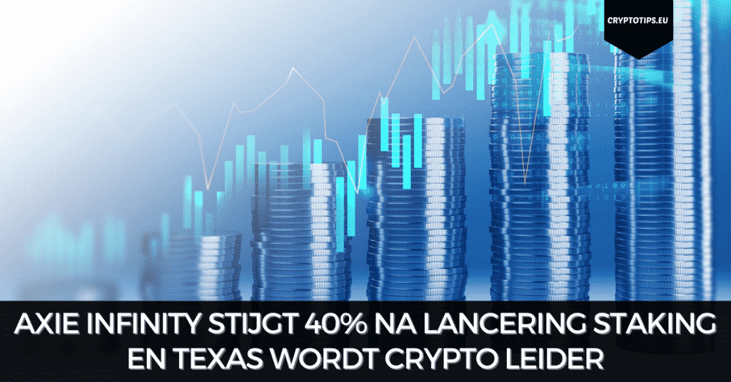 Axie Infinity stijgt 40% na lancering staking en Texas wordt crypto leider