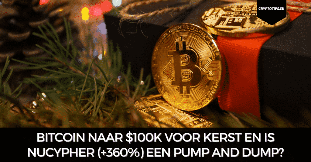 Bitcoin naar $100k voor kerst en is NuCypher (+360%) een pump and dump?