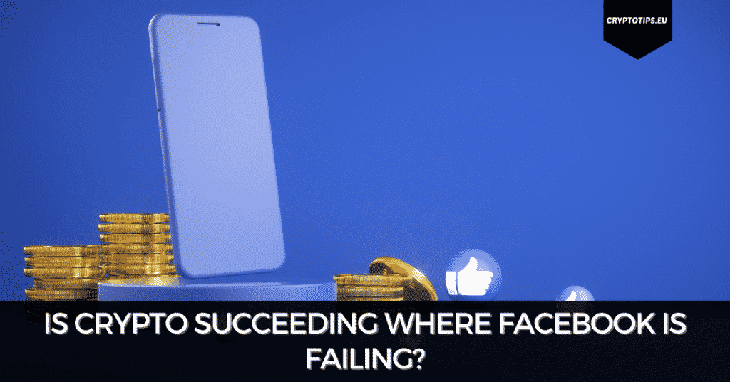 Is Crypto Succeeding Where Facebook Is Failing?