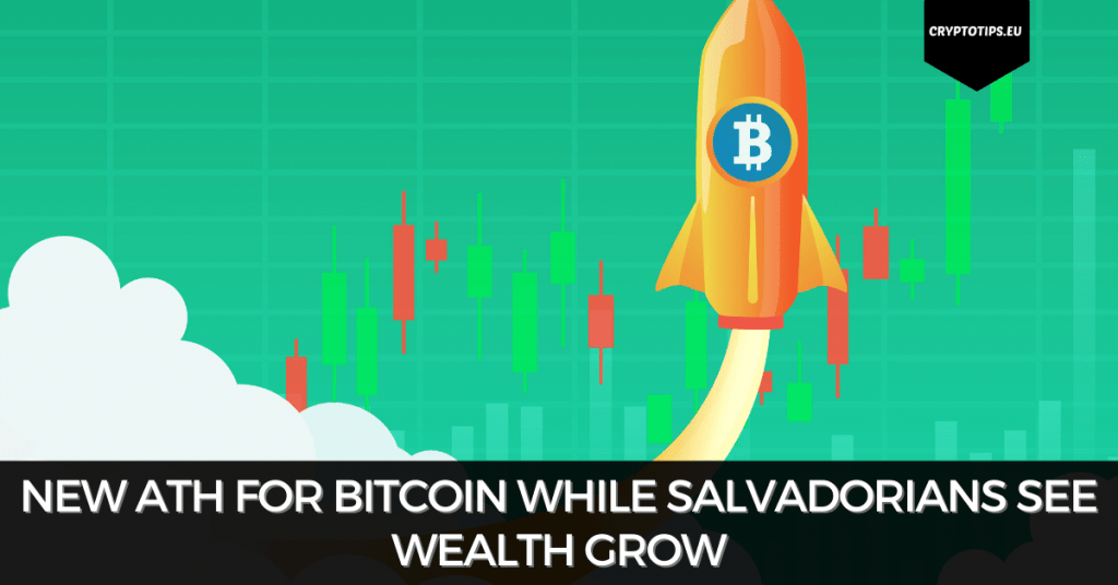 New ATH For Bitcoin While Salvadorians See Wealth Grow