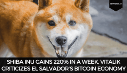 Shiba Inu Gains 220% In A Week, Vitalik Criticizes El Salvador’s Bitcoin Economy