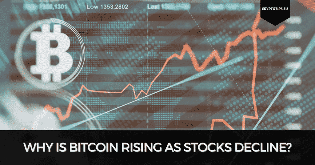 Why Is Bitcoin Rising As Stocks Decline?