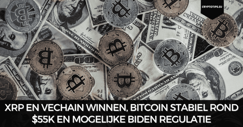 XRP en VeChain winnen, Bitcoin stabiel rond $55k en mogelijke Biden regulatie
