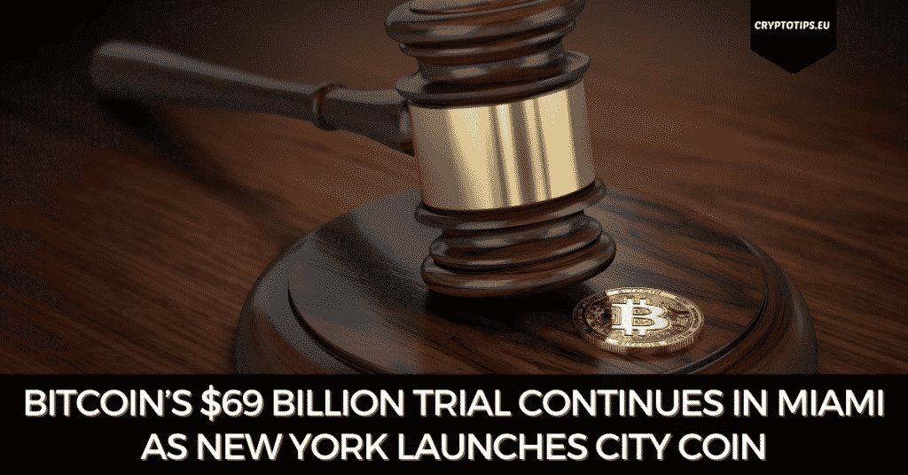 Bitcoin’s $69 Billion Trial Continues In Miami As New York Launches City Coin