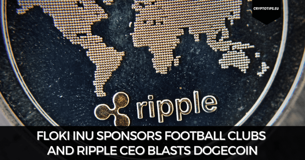 Floki Inu Sponsors Football Clubs And Ripple CEO Blasts Dogecoin