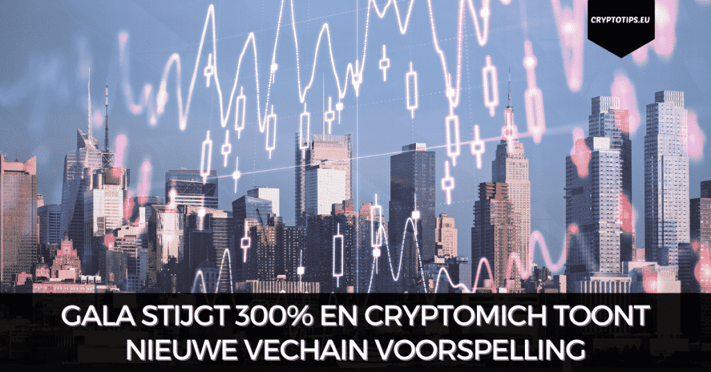 Gala stijgt 300% en CryptoMich toont nieuwe VeChain voorspelling