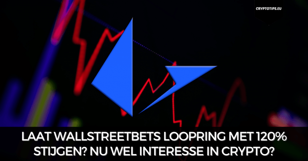 Laat WallStreetBets Loopring met 120% stijgen? Hebben ze nu wel interesse in crypto?