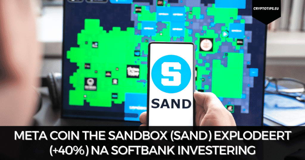 Meta coin The Sandbox (SAND) explodeert (+40%) na Softbank investering