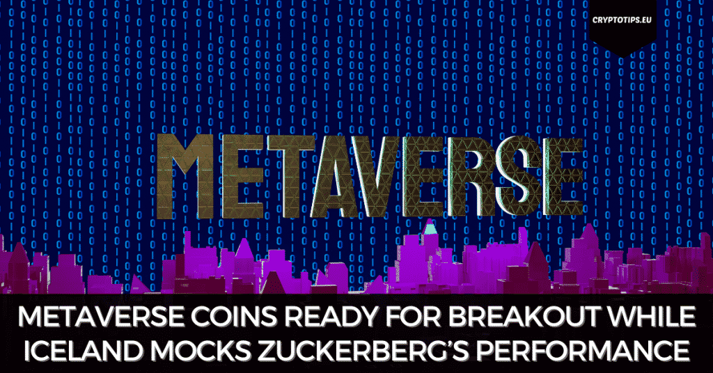 Metaverse Coins Ready For Breakout While Iceland Mocks Zuckerberg’s Performance