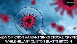 New Omicron Variant Sinks Stocks, Crypto While Hillary Clinton Blasts Bitcoin