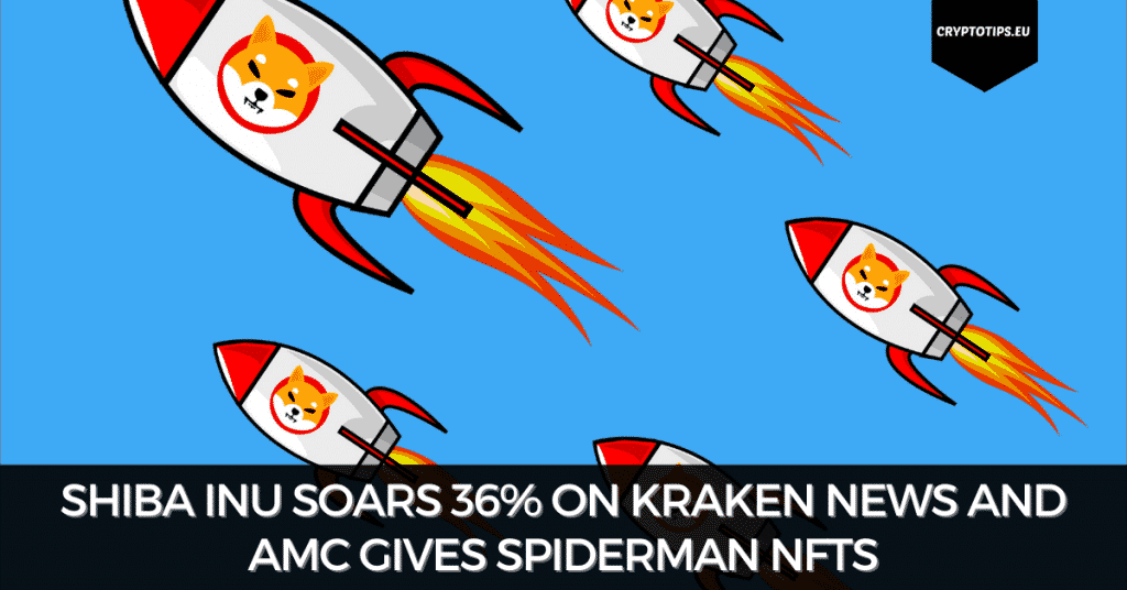 Shiba Inu Soars 36% On Kraken News And AMC Gives Spiderman NFTs