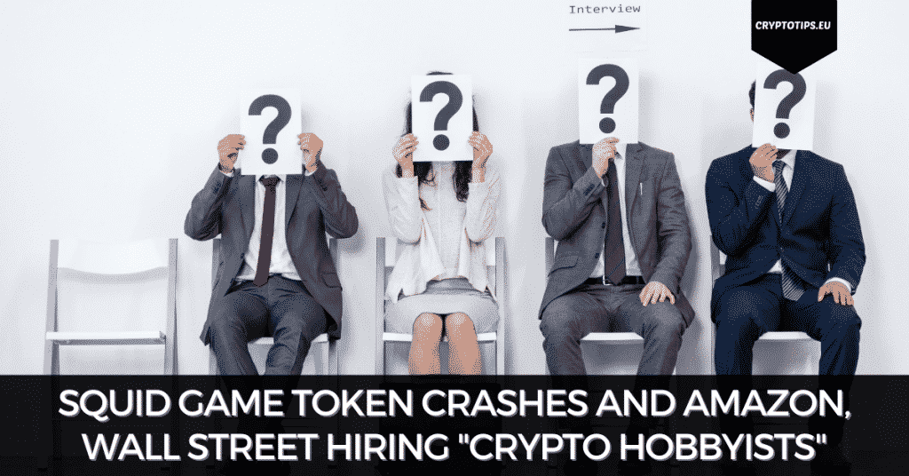 Squid Game Token Crashes And Amazon, Wall Street Hiring "Crypto Hobbyists"