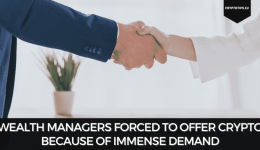 Wealth Managers Forced To Offer Crypto Because Of Immense Demand