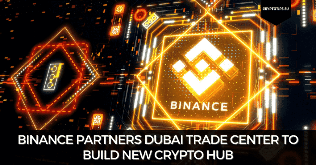 Binance Partners Dubai Trade Center to Build New Crypto Hub