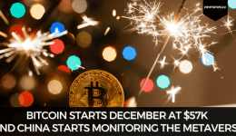 Bitcoin Starts December At $57k And China Starts Monitoring The Metaverse