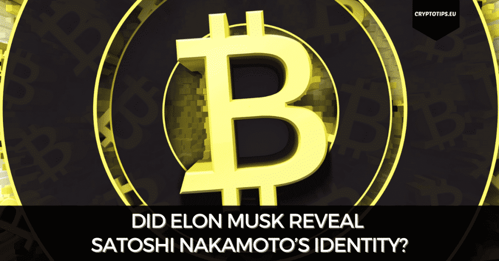 Did Elon Musk Reveal Satoshi Nakamoto’s Identity?