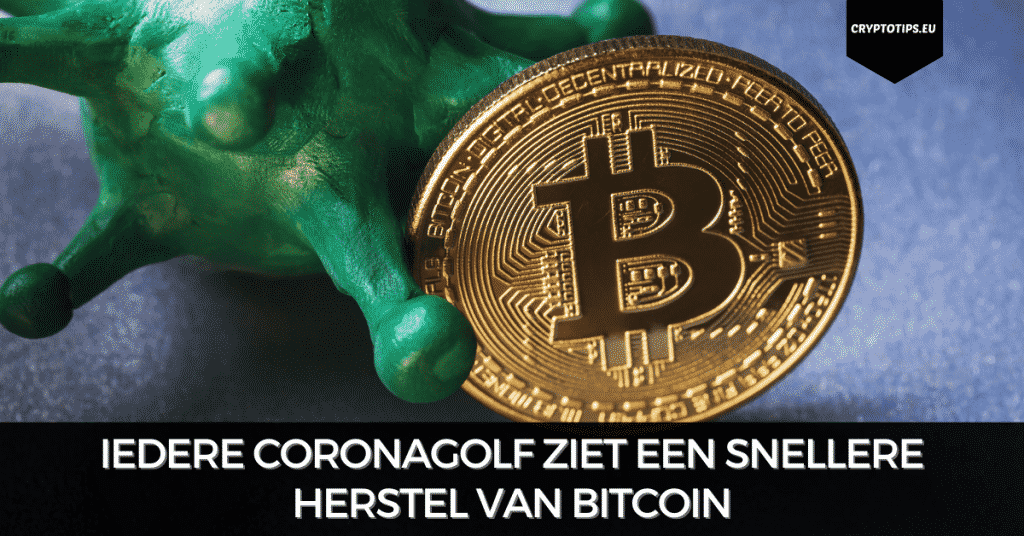 Iedere coronagolf ziet een snellere herstel van Bitcoin
