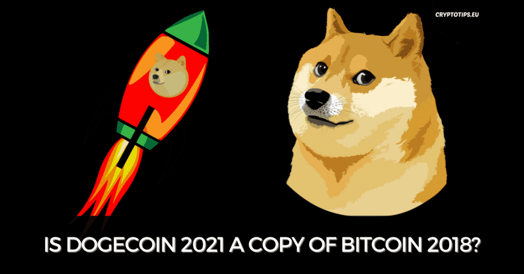 Is Dogecoin 2021 A Copy Of Bitcoin 2018?