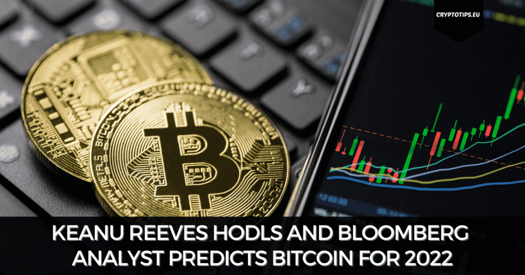 Keanu Reeves HODLS And Bloomberg Analyst Predicts Bitcoin For 2022