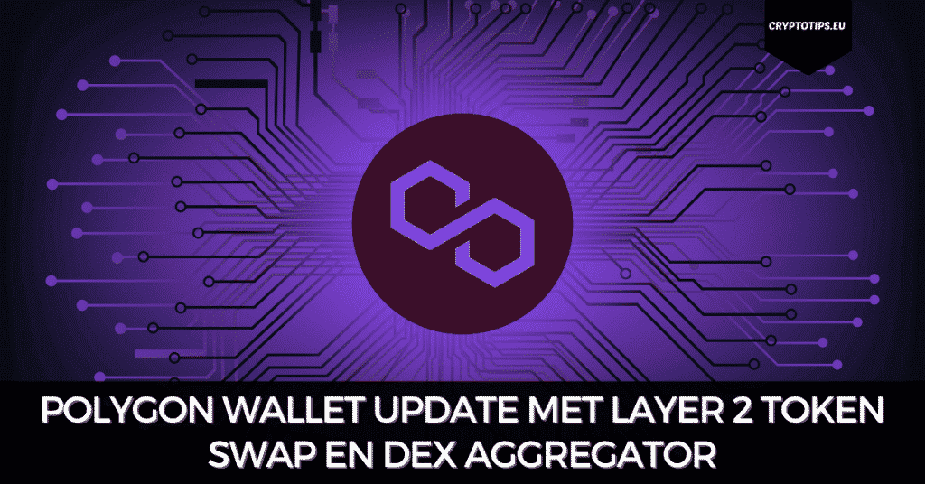 Polygon Wallet update met Layer 2 Token Swap en DEX Aggregator