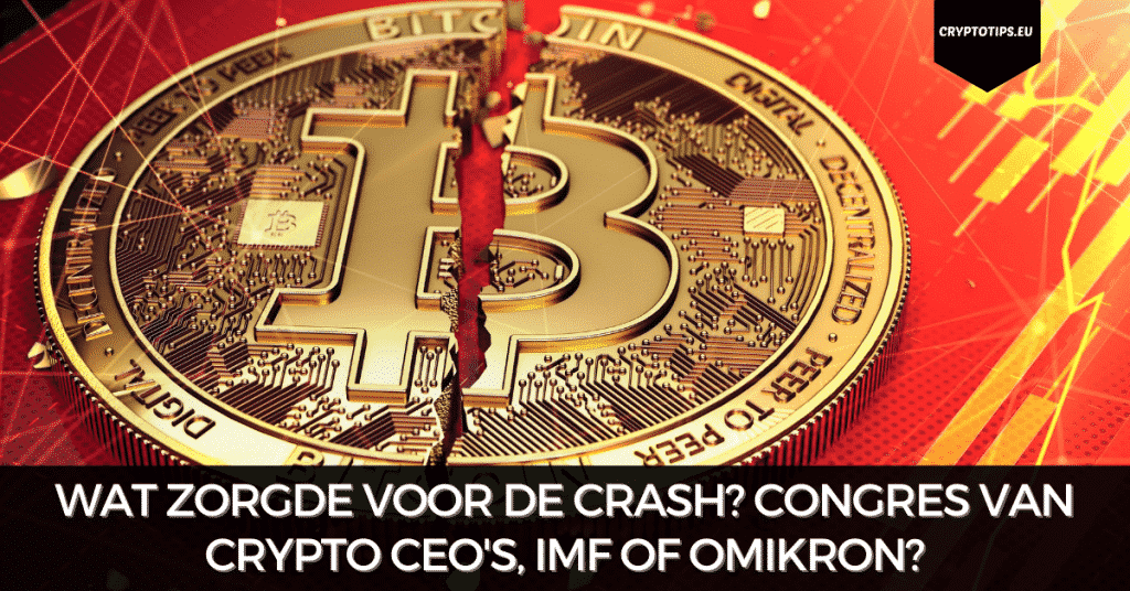 Wat zorgde voor de crash? Congres van crypto CEO's, IMF of omikron?