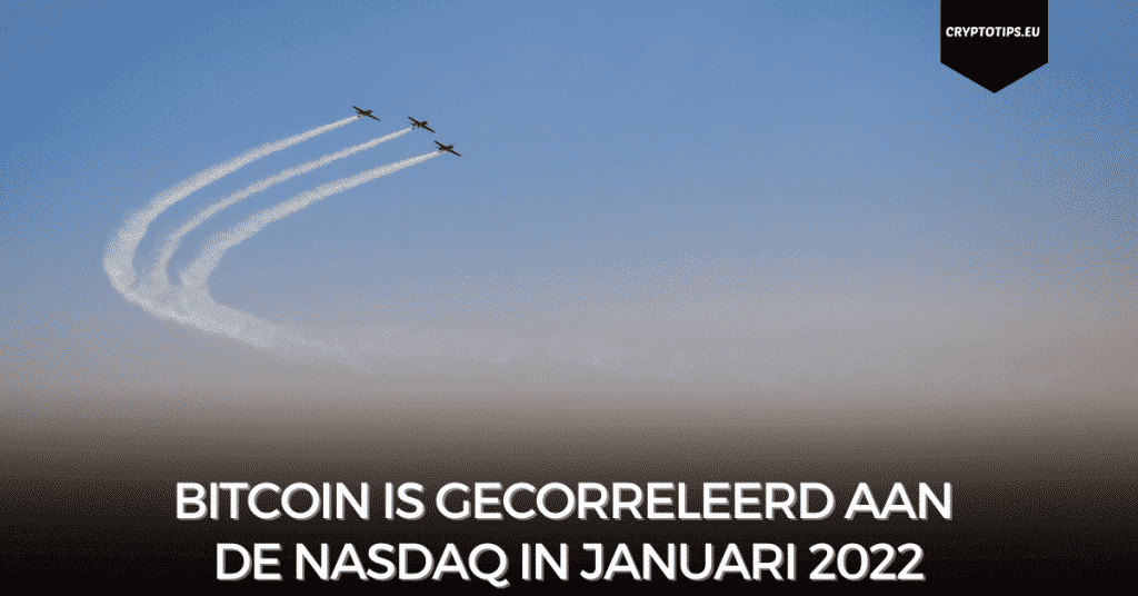 Bitcoin is gecorreleerd aan de Nasdaq in januari 2022
