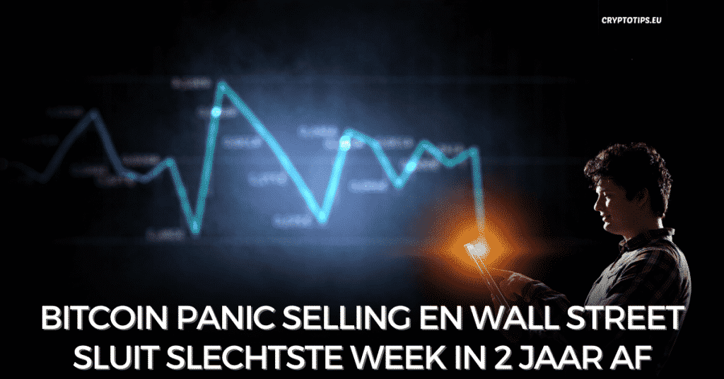 Bitcoin panic selling en Wall Street sluit slechtste week in 2 jaar af