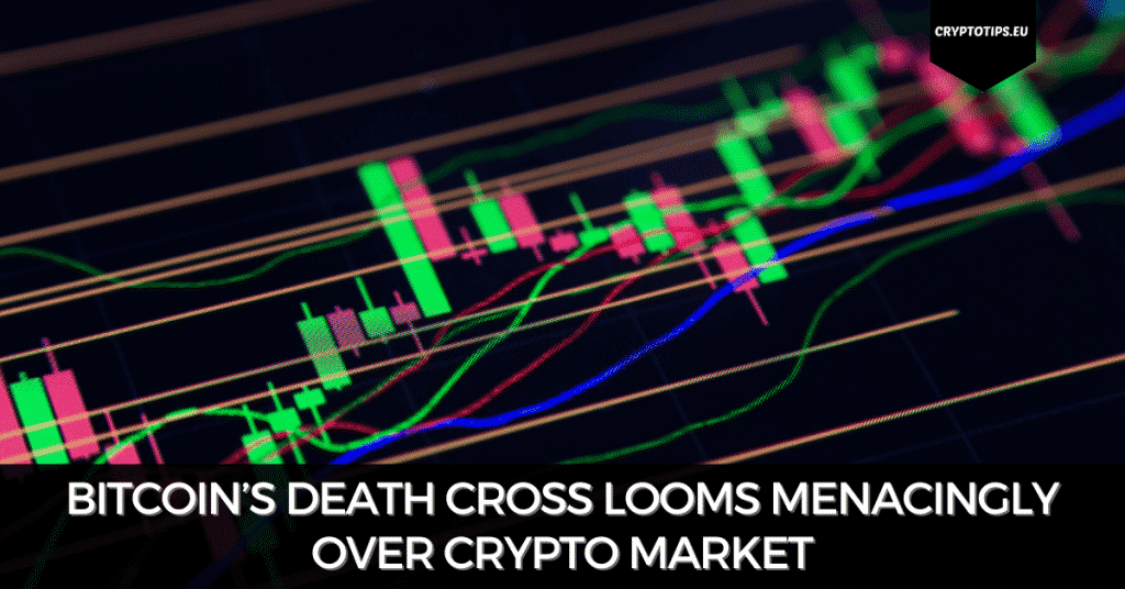 Bitcoin’s Death Cross Looms Menacingly Over Crypto Market