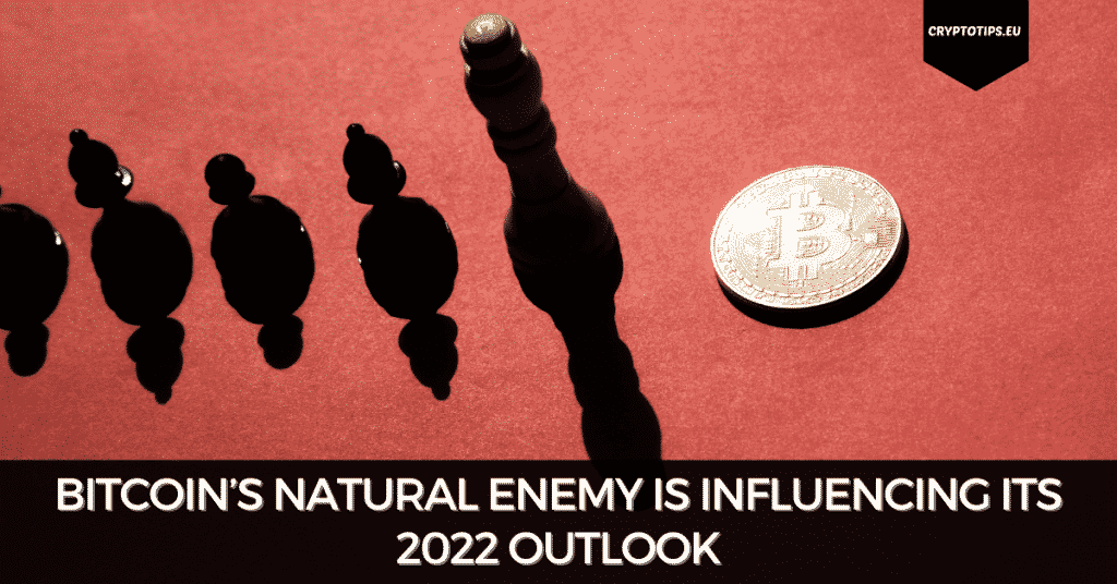 Bitcoin’s Natural Enemy Is Influencing Its 2022 Outlook