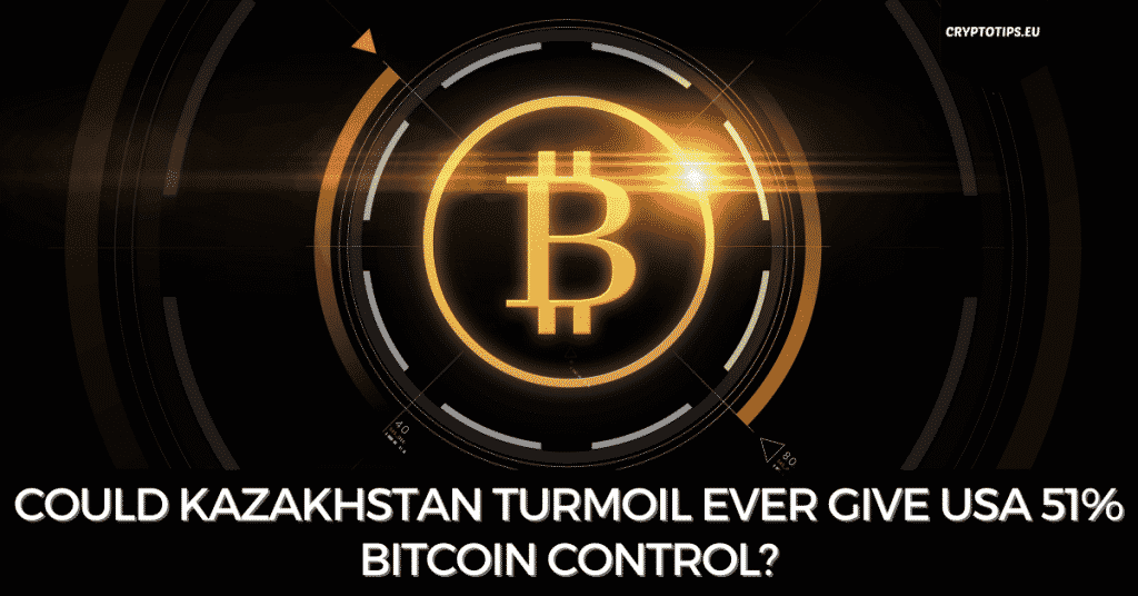 Could Kazakhstan Turmoil Ever Give USA 51% Bitcoin Control?