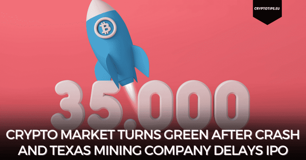 Crypto Market Turns Green After Crash And Texas Mining Company Delays IPO