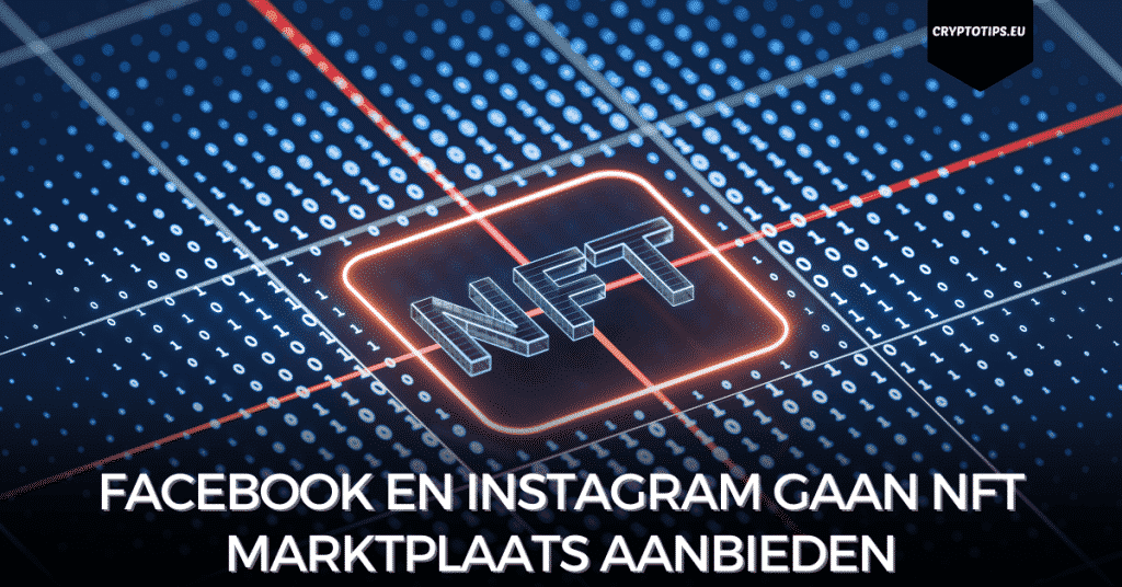 Facebook en Instagram gaan NFT marktplaats aanbieden