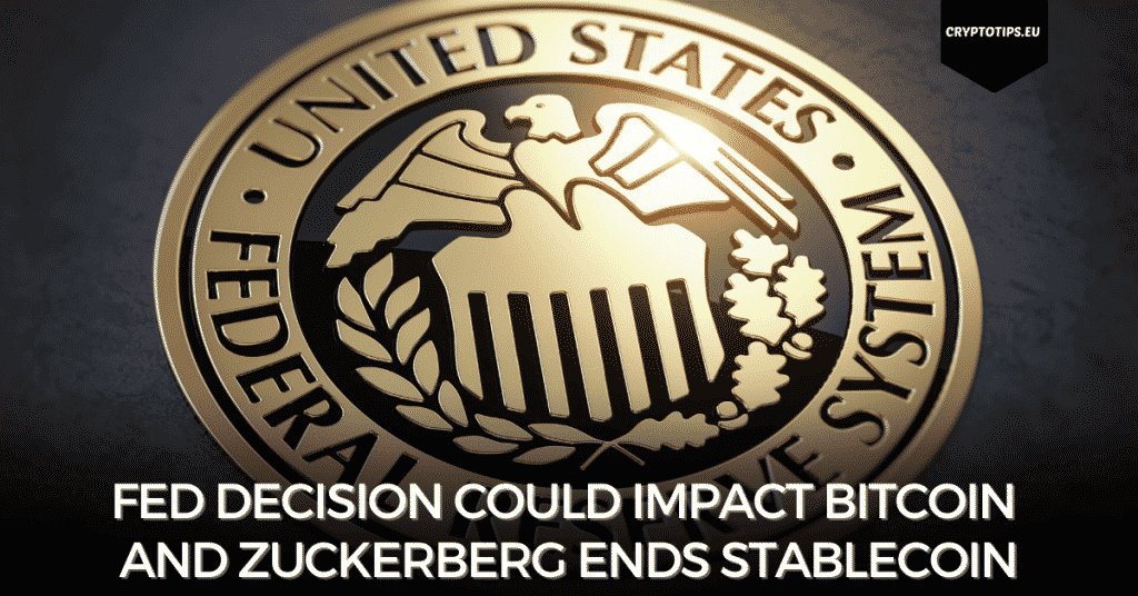Fed Decision Could Impact Bitcoin And Zuckerberg Ends Stablecoin