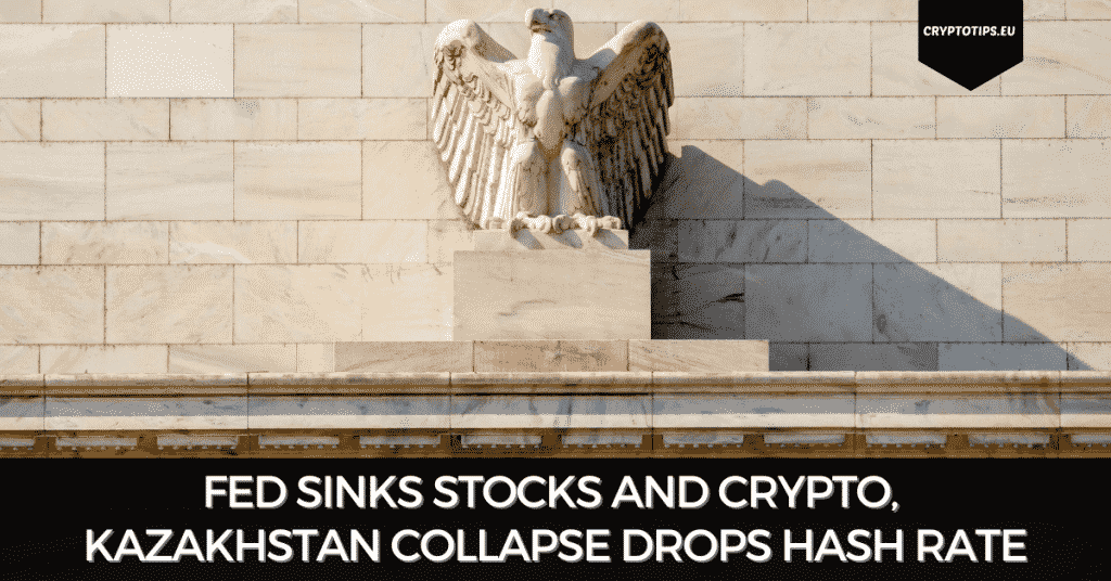 FED Sinks Stocks And Crypto, Kazakhstan Collapse Drops Hash Rate